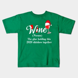 Santa wine the glue holding this 2020 shitshow together shirt Kids T-Shirt